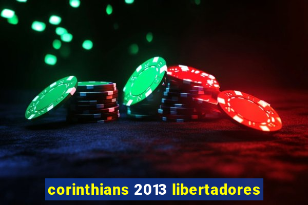 corinthians 2013 libertadores